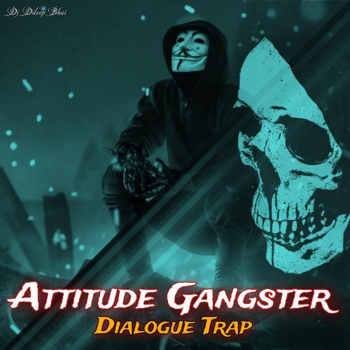 Attitude Gangster Dialogue Trap Dj Dileep Bhai MP3 Download